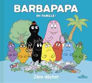 Barbapapa en famille ! Zéro déchet ! by Alice Taylor