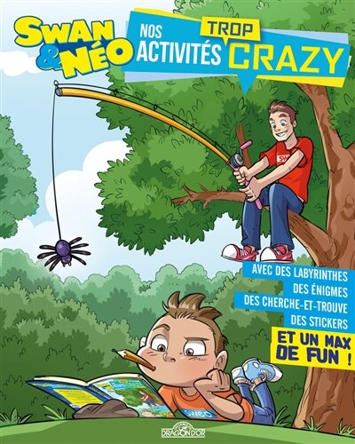 Couverture_Swan & Néo : nos activités trop crazy : avec des labyrinthes, des énigmes, des cherche et trouve, des stickers et un max de fun !