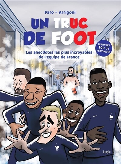 Front cover_Un truc de foot : les anecdotes les plus incroyables sur l'équipe de France : histoires 100 % véridiques