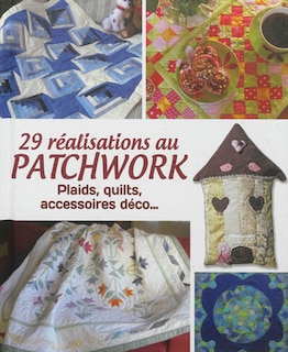 Couverture_29 r&eacute;alisations au patchwork : plaids, quilts, accessoires d&eacute;co...