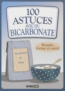 Couverture_100 astuces avec du bicarbonate : beauté, forme et santé