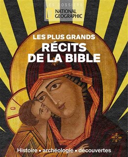Couverture_Les plus grands récits de la Bible : histoire, archéologie, découvertes