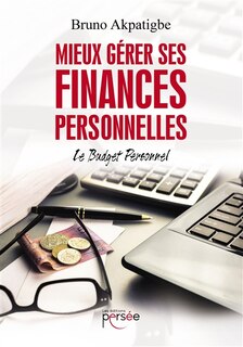 Mieux gérer ses finances personnelles: Le budget personnel