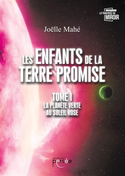 Front cover_Les enfants de la terre promise tome I La planète verte au soleil rose