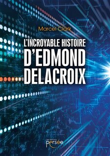 Front cover_L' incroyable histoire d'Edmond Delacroix