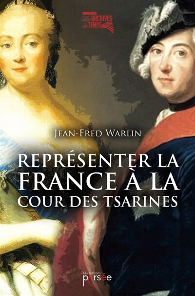 Front cover_Représenter la France à la cour des Tsarines