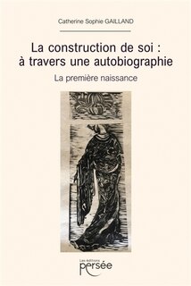 Couverture_La construction de soi : à travers une autobiographie : La première naissance