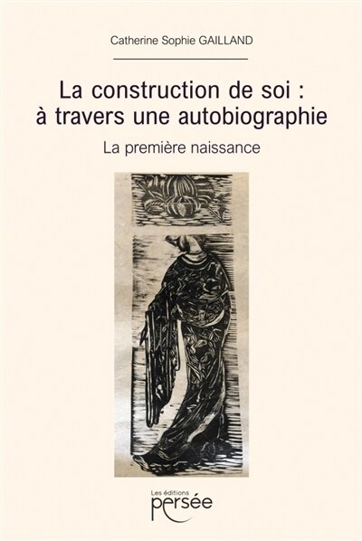 Couverture_La construction de soi : à travers une autobiographie : La première naissance
