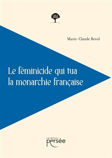 Front cover_Le féminicide qui tua la monarchie française