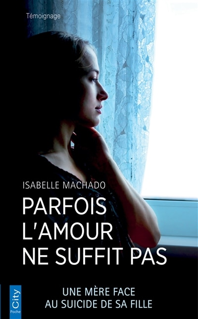 Front cover_Parfois l'amour ne suffit pas : une mère face au suicide de sa fille