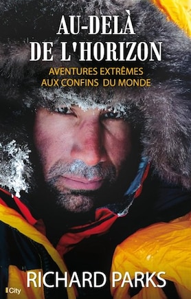 Au-delà de l'horizon: aventures extrêmes aux confins du monde