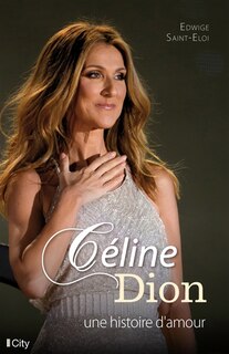 Couverture_C&eacute;line Dion, une histoire d'amour