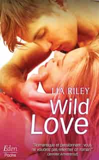 WILD LOVE by Lia Riley