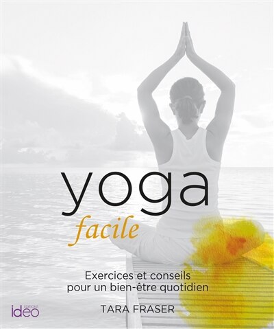 Front cover_Yoga facile : exercices et conseils pour un bien-être quotidien