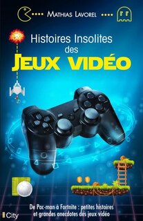 Couverture_Histoires insolites des jeux vidéo