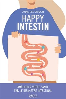 Front cover_Happy intestin : améliorez votre santé par le bien-être intestinal