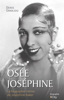Front cover_Osée Joséphine : la biographie intime de Joséphine Baker