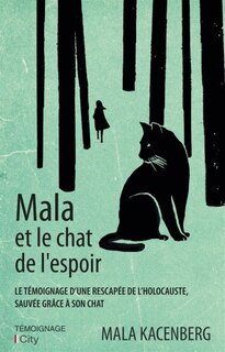 Front cover_Mala et le chat de l'espoir : le témoignage d'une rescapée de l'Holocauste, sauvée grâce à son chat