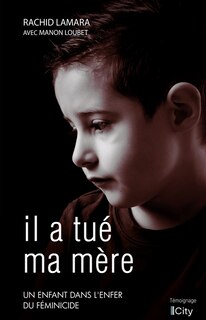 Front cover_Il a tué ma mère : un enfant dans l'enfer du féminicide