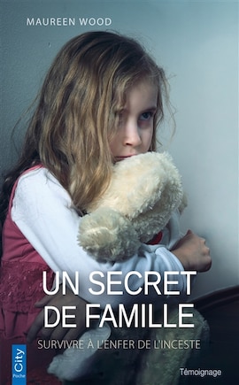 Un secret de famille: survivre à l'enfer de l'inceste