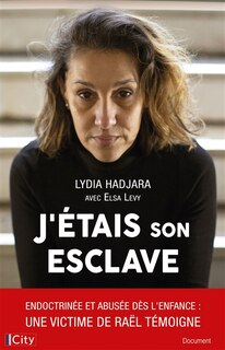 Couverture_J'étais son esclave : endoctrinée et abusée dès l'enfance : une victime de Raël témoigne