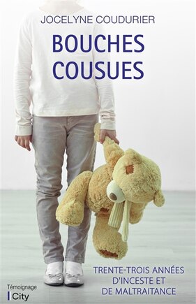 Bouches cousues: trente-trois années d'inceste et de maltraitance