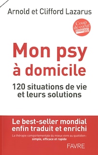 Mon psy à domicile: 120 situations de vie et leurs solutions