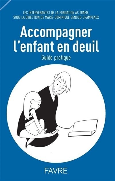 Front cover_Accompagner l'enfant en deuil : guide pratique