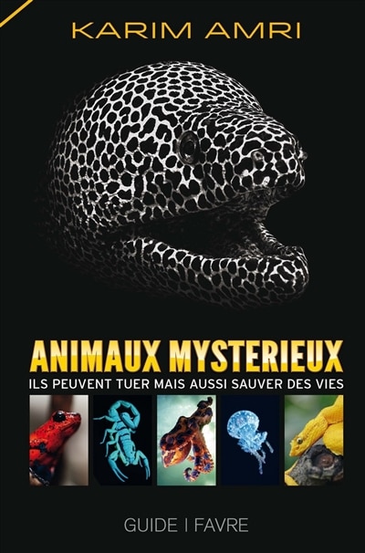 Front cover_Animaux mystérieux : ils peuvent tuer mais aussi sauver des vies