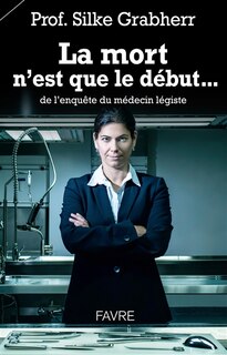 Front cover_La mort n'est que le début... de l'enquête du médecin légiste