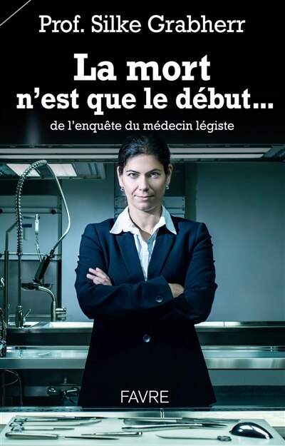 Front cover_La mort n'est que le début... de l'enquête du médecin légiste
