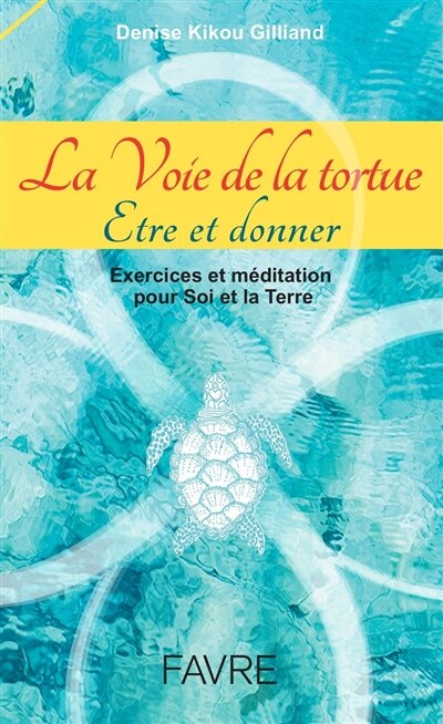 La voie de la tortue: être et donner
