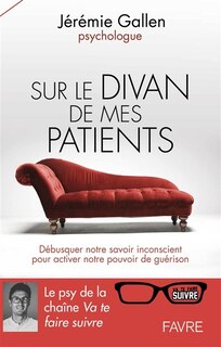 Front cover_Sur le divan de mes patients : débusquer notre savoir inconscient pour activer notre pouvoir de guérison