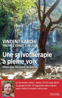 Une sylvothérapie à pleine voix: vibrer avec les chants de la forêt