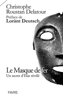 Le masque de fer: un secret d'Etat révélé