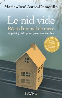 Front cover_Le nid vide : récit d'un mal de mère et petit guide pour parents esseulés