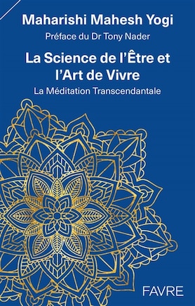 La science de l'être et l'art de vivre: la méditation transcendantale