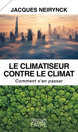 Le climatiseur contre le climat: comment s'en passer