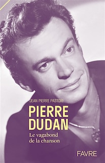 Front cover_Pierre Dudan : le vagabond de la chanson