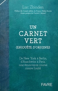 Front cover_Un carnet vert : (en)quête d'origines : de New York à Berlin, d'Auschwitz à Paris, une émouvante course contre l'oubli