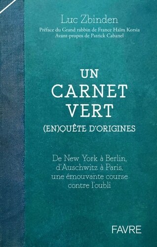 Front cover_Un carnet vert : (en)quête d'origines : de New York à Berlin, d'Auschwitz à Paris, une émouvante course contre l'oubli
