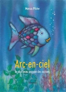 Couverture_Arc-en-ciel, le plus beau poisson des océans