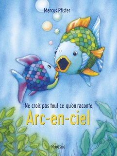 Front cover_Ne crois pas tout ce qu'on raconte, Arc-en-ciel