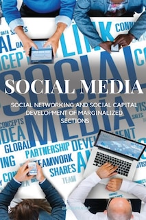 Front cover_Social Media, Social Networking and Social Capital Development of Marginalized Sections