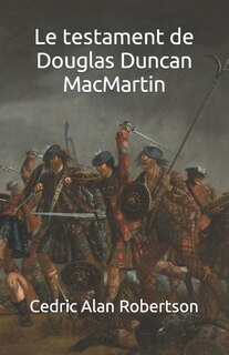 Le testament de Douglas Duncan MacMartin