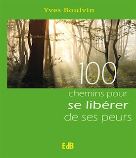 Front cover_100 chemins pour se libérer de ses peurs