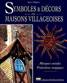 Symboles et décors des maisons villageoises: marques sociales, protections magiques