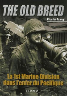 La 1st Marine Division dans l'enfer du Pacifique: The Old Breed