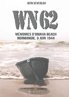 Wn62: Memoires A Omaha Beach Normandie, 6 Juin 1944