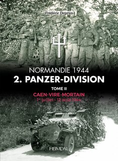 2. Panzerdivision En Normandie: Volume 2 - Caen-vire Mortian, 1 Juillet - 2 Aout 1944